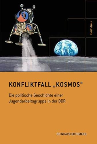 9783412207427: Konfliktfall Kosmos: Die Politische Geschichte Einer Jugendarbeitsgruppe in Der Ddr: 14 (Bildung Und Erziehung. Beihefte)