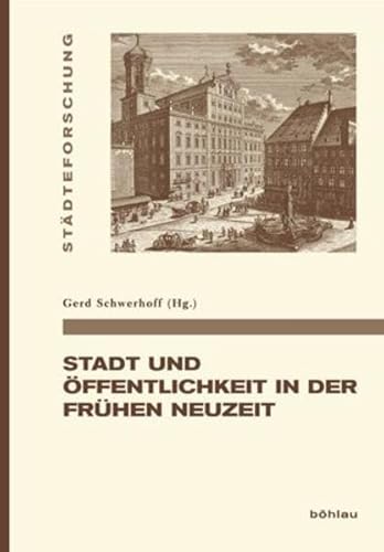Stadt Und Offentlichkeit in Der Fruhen Neuzeit (Stadteforschung. Reihe A: Darstellungen, 83) (German Edition) (9783412207557) by [???]