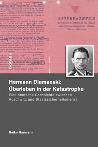 9783412207878: Hermann Diamanski (1910-1976): berleben in der Katastrophe: Eine deutsche Geschichte zwischen Auschwitz und Staatssicherheitsdienst