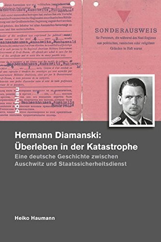 9783412207878: Hermann Diamanski (1910-1976): berleben in der Katastrophe: Eine deutsche Geschichte zwischen Auschwitz und Staatssicherheitsdienst