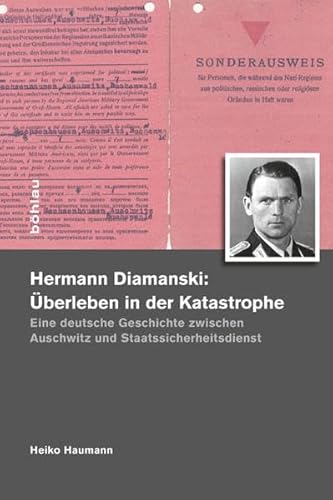 Stock image for Hermann Diamanski: berleben in der Katastrophe: Eine deutsche Geschichte zwischen Auschwitz und Staatssicherheitsdienst (1910-1976) for sale by medimops