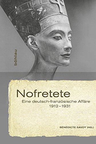 9783412208110: Nofretete: Eine deutsch-franzsische Affre 1912-1931