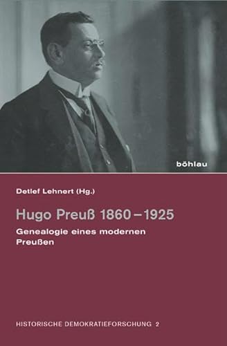 9783412208271: Hugo Preuss 1860-1925: Genealogie Eines Modernen Preussen (Historische Demokratieforschung, 2)