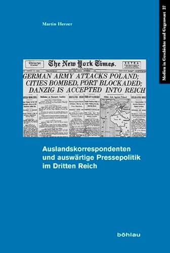 Auslandskorrespondenten und auswärtige Pressepolitik im Dritten Reich.