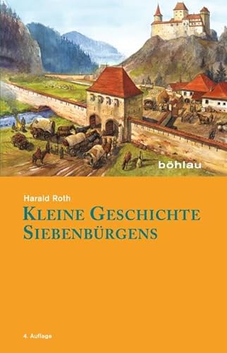Kleine Geschichte Siebenburgens (German Edition) (9783412208615) by Roth, Harald