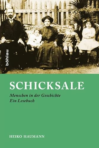 Schicksale: Menschen in Der Geschichte. Ein Lesebuch (German Edition) (9783412209339) by Haumann, Heiko