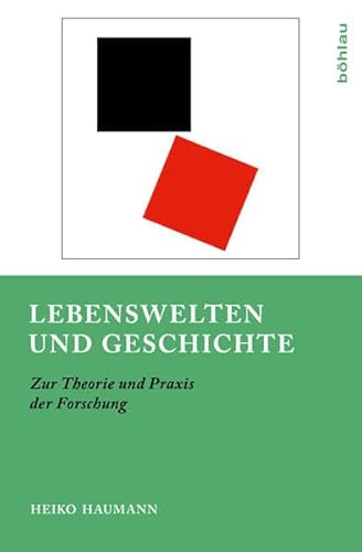 Lebenswelten Und Geschichte: Zur Theorie Und Praxis Der Forschung (German Edition) (9783412209346) by Haumann, Heiko