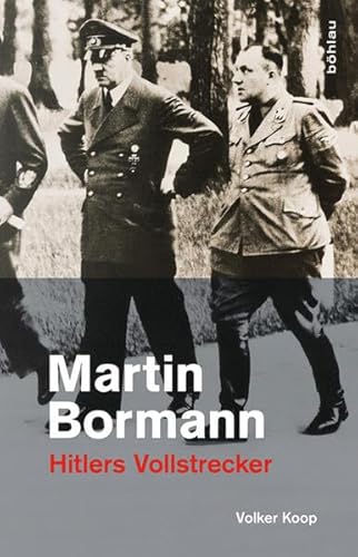 9783412209421: Martin Bormann: Hitlers Vollstrecker