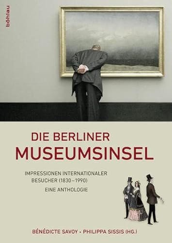 Beispielbild fr Die Berliner Museumsinsel: Texte internationaler Besucher (1830-1989). Eine Anthologie zum Verkauf von medimops