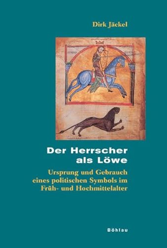 9783412210052: Der Herrscher als Lwe: Ursprung und Gebrauch eines politischen Symbols im Frh- und Hochmittelalter