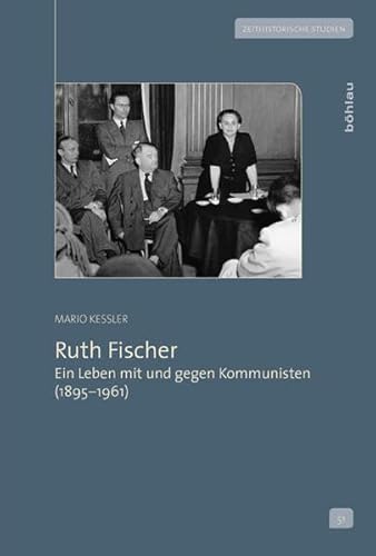 9783412210144: Ruth Fischer: Ein Leben Mit Und Gegen Kommunisten 1895-1961