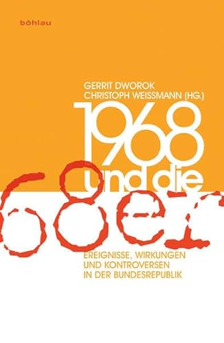 9783412210168: 1968 Und Die 68er: Ereignisse, Wirkungen Und Kontroversen in Der Bundesrepublik