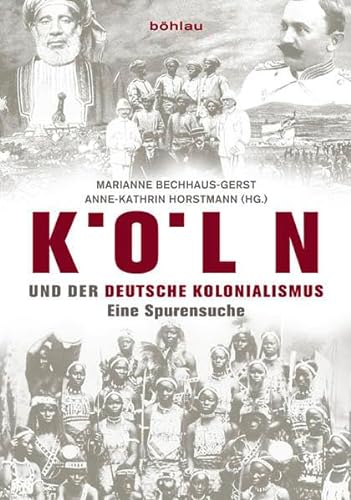Stock image for K ln und der deutsche Kolonialismus: Eine Spurensuche for sale by Aardvark Rare Books