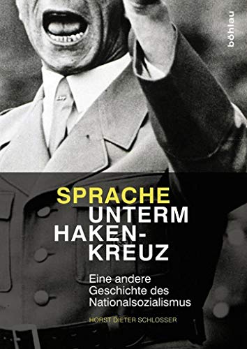 Stock image for Sprache unterm Hakenkreuz: Eine andere Geschichte des Nationalsozialismus for sale by medimops