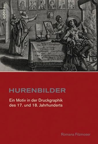 9783412210342: Hurenbilder: Ein Motiv in Der Druckgrafik Des 17. Und 18. Jahrhunderts: 27 (Studien Zur Kunst, 27)