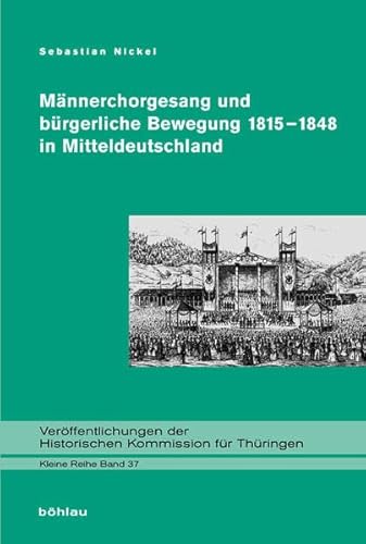 Stock image for Mnnerchorgesang und brgerliche Bewegung 1815 - 1848 in Mitteldeutschland . for sale by Ganymed - Wissenschaftliches Antiquariat