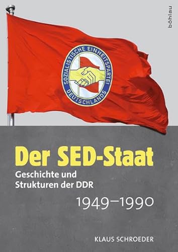 Beispielbild fr Der SED-Staat: Geschichte und Strukturen der DDR 1949-1990 zum Verkauf von medimops