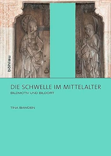 9783412221256: Die Schwelle Im Mittelalter: Bildmotiv Und Bildort