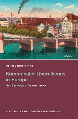 Beispielbild fr Kommunaler Liberalismus in Europa. Grostadtprofile um 1900, zum Verkauf von modernes antiquariat f. wiss. literatur