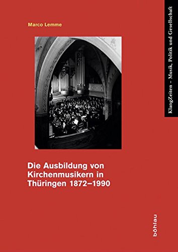 Beispielbild fr Die Ausbildung Von Kirchenmusikern in Thuringen 1872-1990 (Klangzeiten, 11) (German Edition) zum Verkauf von Jasmin Berger