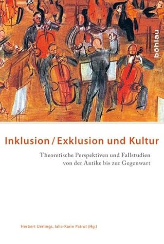 9783412221614: Inklusion/Exklusion Und Kultur: Theoretische Perspektiven Und Fallstudien Von Der Antike Bis Zur Gegenwart