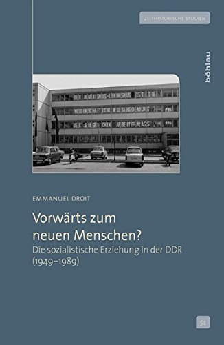9783412222093: Vorwarts Zum Neuen Menschen?: Die Sozialistische Erziehung in Der Ddr (1949-1989): 54 (Zeithistorische Studien)