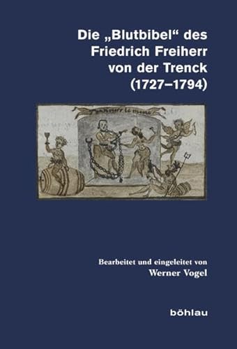 Die "Blutbibel" des Friedrich Freiherr von der Trenck (1727 - 1794).