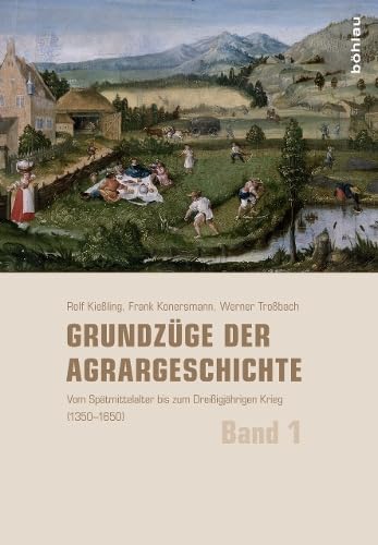 Beispielbild fr Grundzge der Agrargeschichte: Band 1: Vom Sptmittelalter bis zum Dreiigjhrigen Krieg (1350-1650) zum Verkauf von medimops