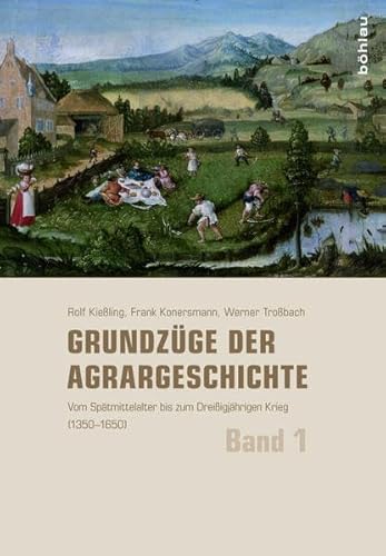 Imagen de archivo de Grundzuge Der Agrargeschichte: Vom Spatmittelalter Bis Zum Dreissigjahrigen Krieg 1350-1650: Vol 1 a la venta por Revaluation Books