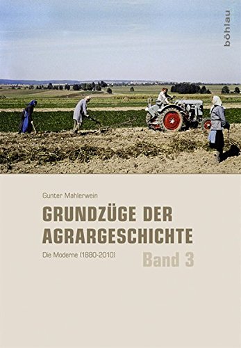 9783412222284: Grundzge der Agrargeschichte Band 3: Die Moderne (1880-2010)