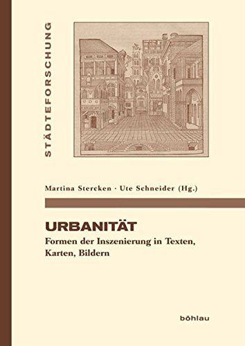 9783412222727: Urbanitt: Formen der Inszenierung in Texten, Karten, Bildern (Stdteforschung)