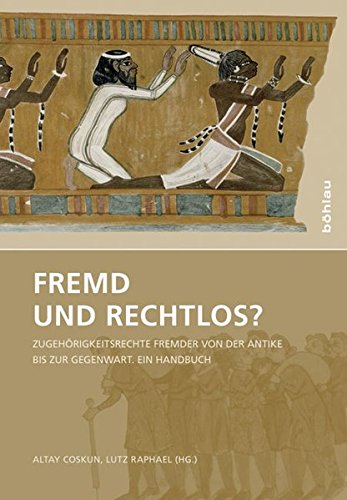 9783412223847: Fremd Und Rechtlos?: Zugehorigkeitsrechte Fremder Von Der Antike Bis Zur Gegenwart. Ein Handbuch