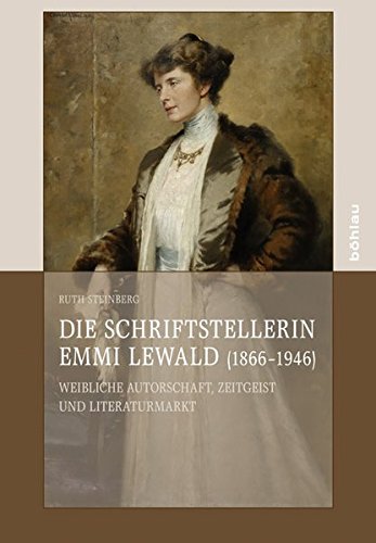Stock image for Die Schriftstellerin Emmi Lewald, 1866-1946: Weibliche Autorschaft, Zeitgeist und Literaturmarkt (Literatur und Leben, 87) for sale by killarneybooks