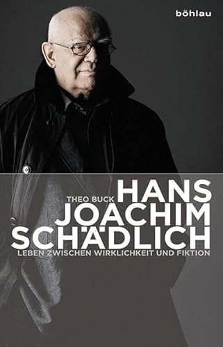 9783412224493: Hans Joachim Schadlich: Leben Zwischen Wirklichkeit Und Fiktion