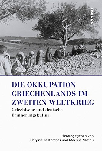 Stock image for Die Okkupation Griechenlands im Zweiten Weltkrieg: Griechische und deutsche Erinnerungskultur for sale by Revaluation Books