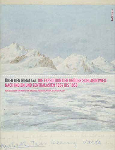 Beispielbild fr ber den Himalaja: Die Expedition der Brder Schlagintweit nach Indien und Zentralasien 1854 bis 1857 zum Verkauf von medimops