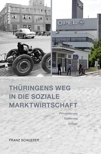 Stock image for Thringens Weg in die Soziale Marktwirtschaft: Privatisierung, Sanierung, Aufbau. Eine Bilanz nach 25 Jahren for sale by medimops