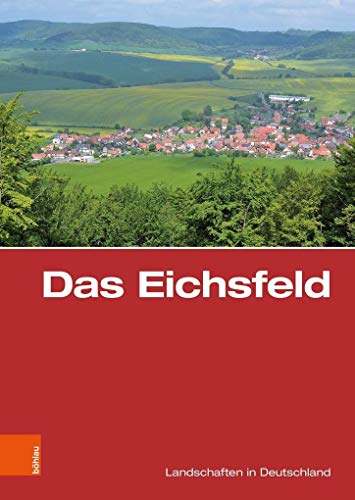 Beispielbild fr Das Eichsfeld: Eine landeskundliche Bestandsaufnahme (Landschaften in Deutschland, Band 79) zum Verkauf von medimops