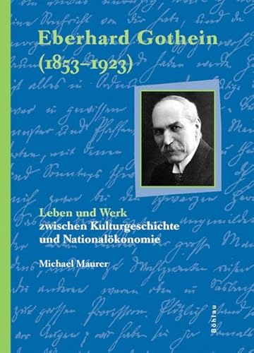Beispielbild fr Eberhard Gothein (1853 - 1923). Leben und Werk zwischen Kulturgeschichte und Nationalkonomie. zum Verkauf von Antiquariat Kai Gro