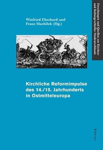 9783412261054: Kirchliche Reformimpulse Des 14./15. Jahrhunderts in Ostmitteleuropa: Herausgegeben Von: Winfried Eberhard Und Franz Machilek
