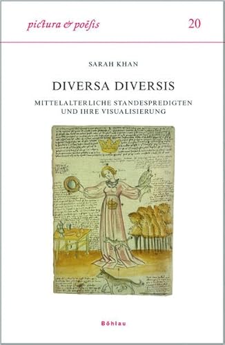 9783412279059: Diversa Diversis: Mittelalterliche Standespredigten Und Ihre Visualisierung (Pictura Et Poesis, 20) (German Edition)