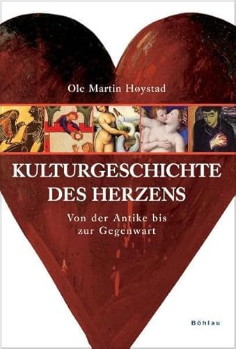 Kulturgeschichte des Herzens: Von der Antike bis zur Gegenwart - Høystad, Ole Martin