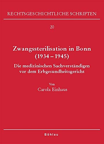 9783412290054: Zwangssterilisation in Bonn 1934-1945: Die Medizinischen Sachverstandigen Vor Dem Erbgesundheitsgericht