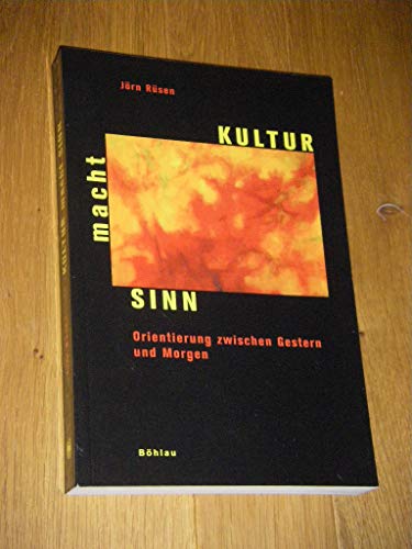 Kultur Macht Sinn: Orientierung Zwischen Gestern Und Morgen (German Edition) (9783412296056) by Rusen, Jorn