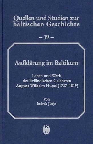 Beispielbild fr Aufklrung im Baltikum : Leben und Werk des livlndischen Gelehrten August Wilhelm Hupel (1737-1819) zum Verkauf von Buchpark