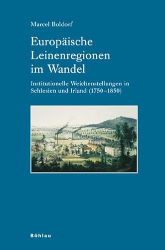 9783412327057: Europaische Leinenregionen Im Wandel: Institutionelle Weichenstellungen in Schlesien Und Irland 1750-1850