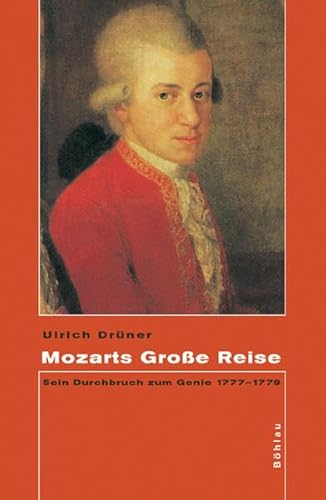 Stock image for Mozart Groe Reise. Sein Durchbruch zum Genie 1777 - 1779. for sale by Antiquariat Johann Forster