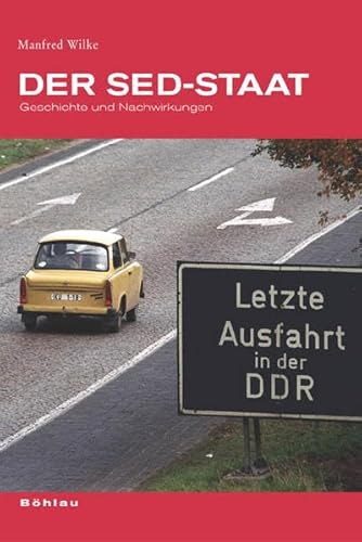 Der Sed-staat: Geschichte Und Nachwirkungen. Gesammelte Schriften (German Edition) (9783412360054) by Wilke, Manfred