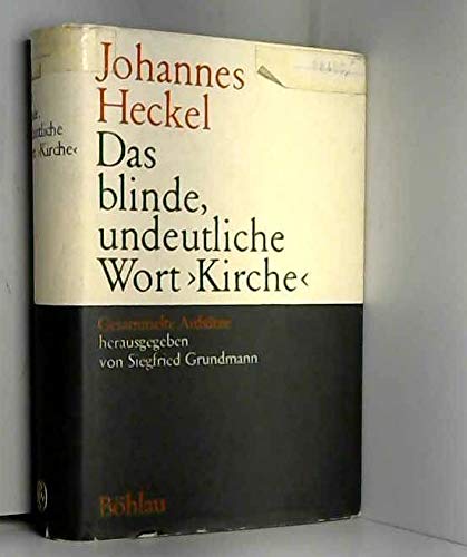 Stock image for Das blinde, undeutliche Wort "Kirche". Gesammelte Aufstze. Hrsg. von S. Grundmann. for sale by Mller & Grff e.K.