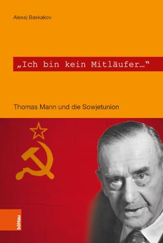 Beispielbild fr Ich bin kein Mitlufer?". Thomas Mann und die Sowjetunion. zum Verkauf von SKULIMA Wiss. Versandbuchhandlung